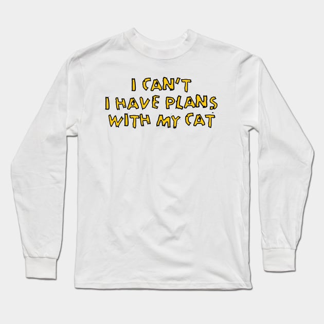 I HAVE PLANS WITH MY CAT Long Sleeve T-Shirt by EdsTshirts